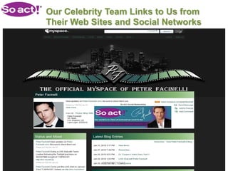 Our Celebrity Team Links to Us from
Their Web Sites and Social Networks




            CONFIDENTIAL
 