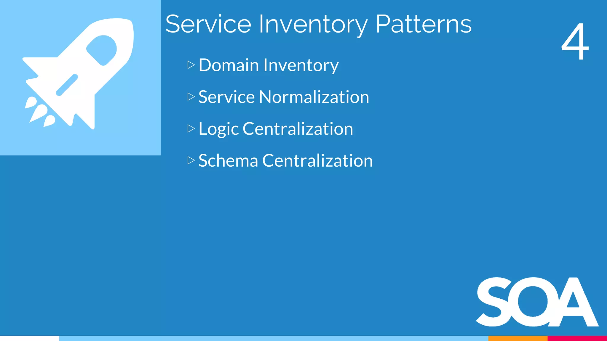 Service Inventory Patterns
▷Domain Inventory
▷Service Normalization
▷Logic Centralization
▷Schema Centralization
4
 