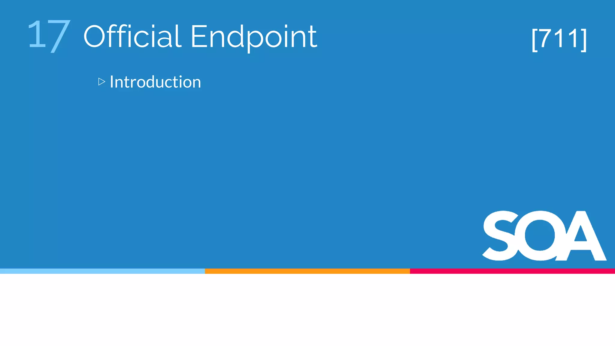 17 Official Endpoint
▷ Introduction
[711]
 