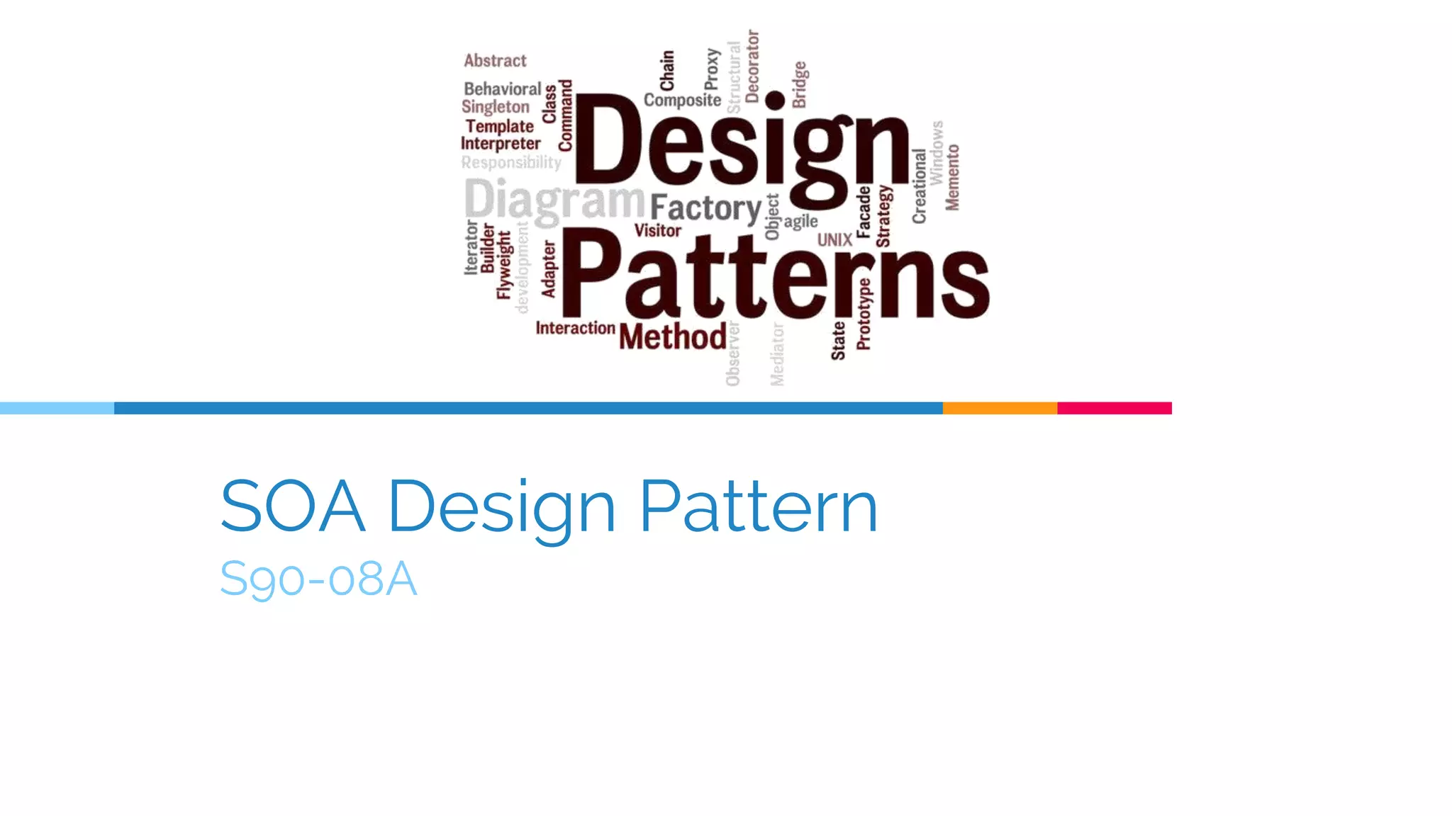 SOA Design Pattern
S90-08A
 