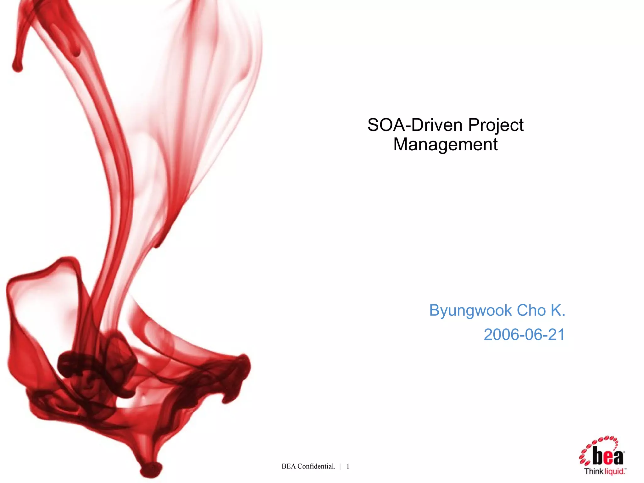 SOA-Driven Project Management Byungwook Cho K. 2006-06-21 