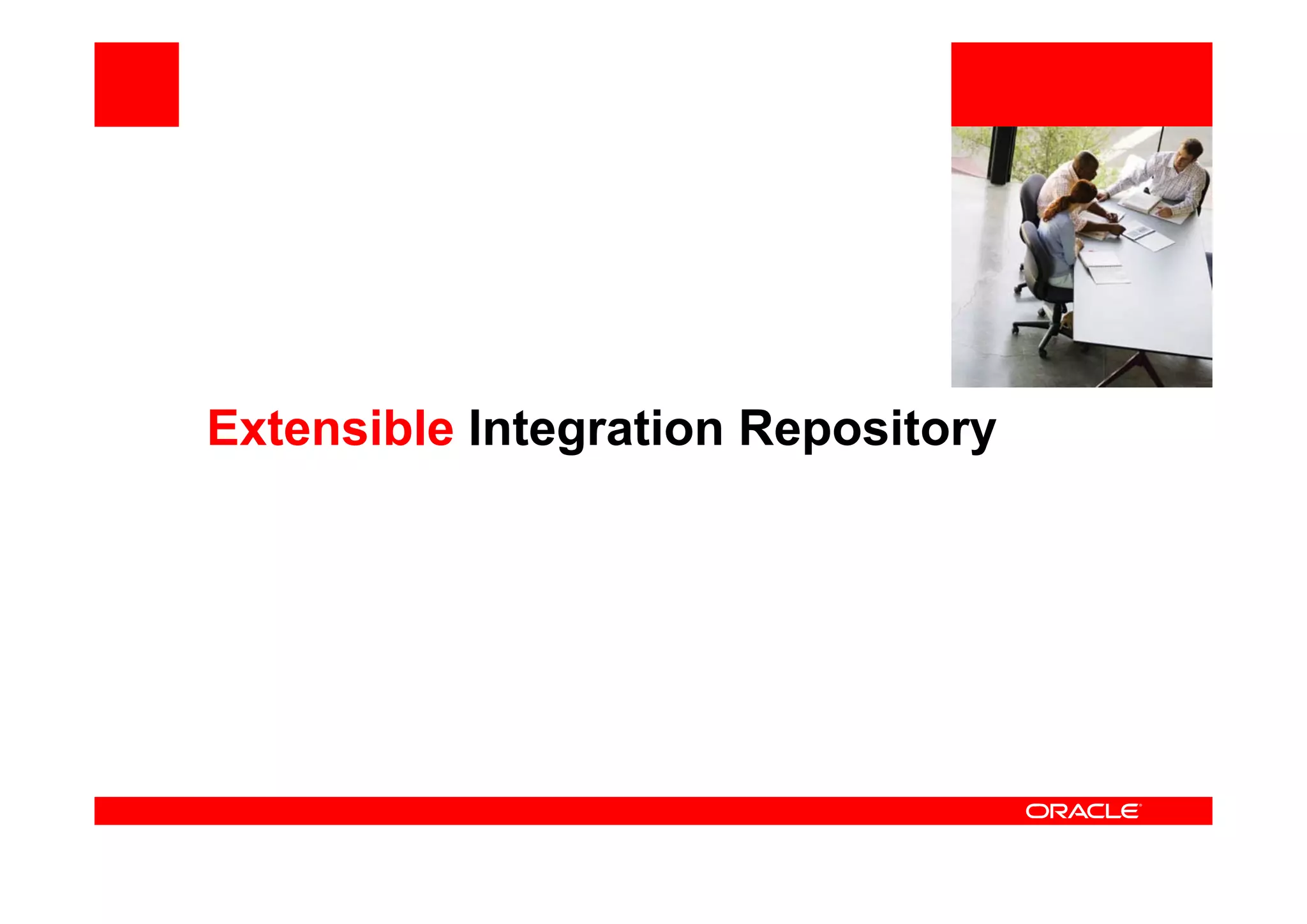 <Insert Picture Here>
Extensible Integration Repository
 