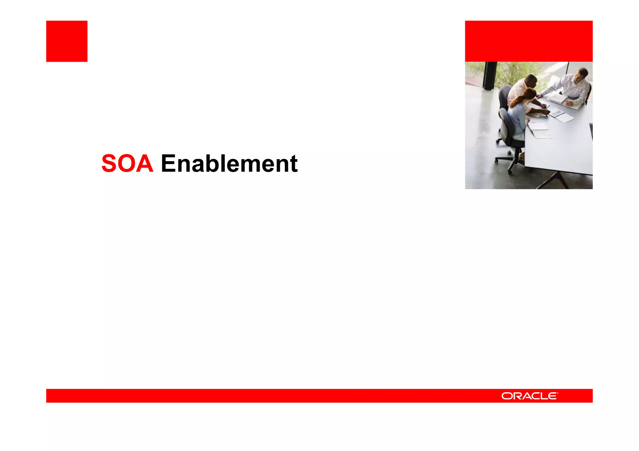 <Insert Picture Here>
SOA Enablement
 