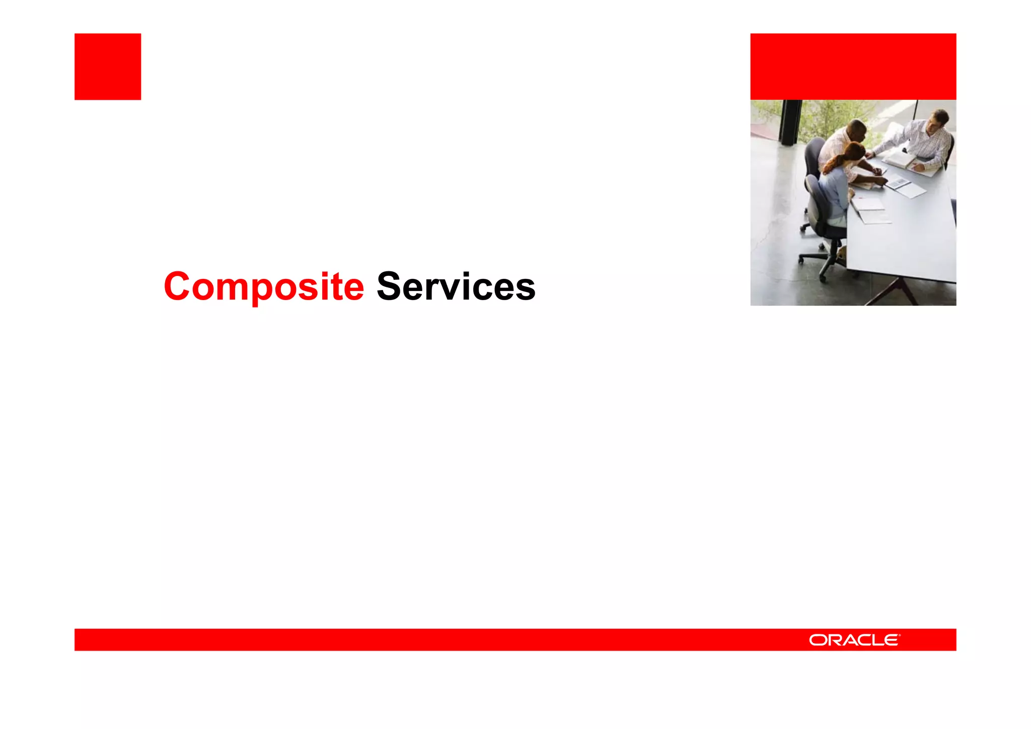 <Insert Picture Here>
Composite Services
 