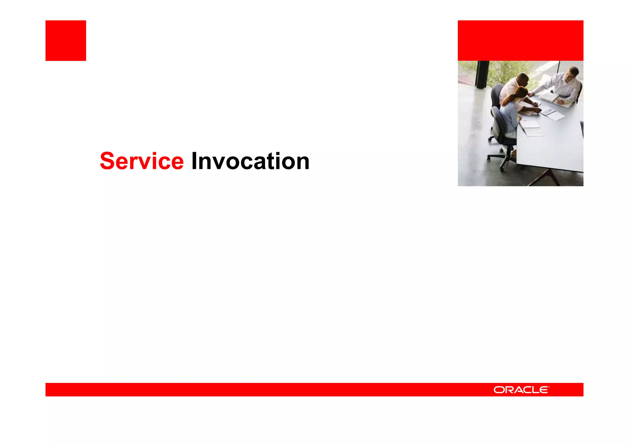 <Insert Picture Here>
Service Invocation
 