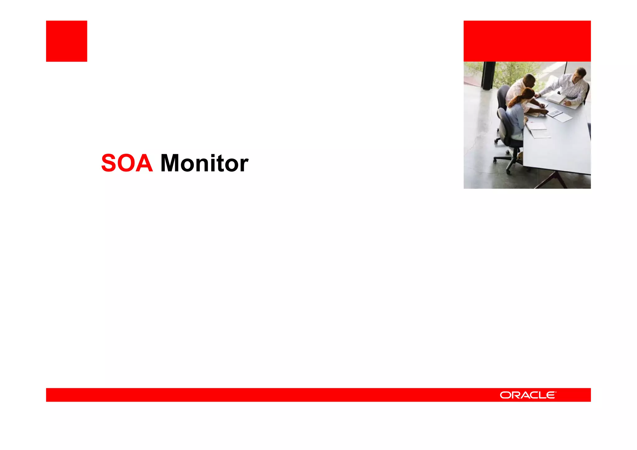 <Insert Picture Here>
SOA Monitor
 