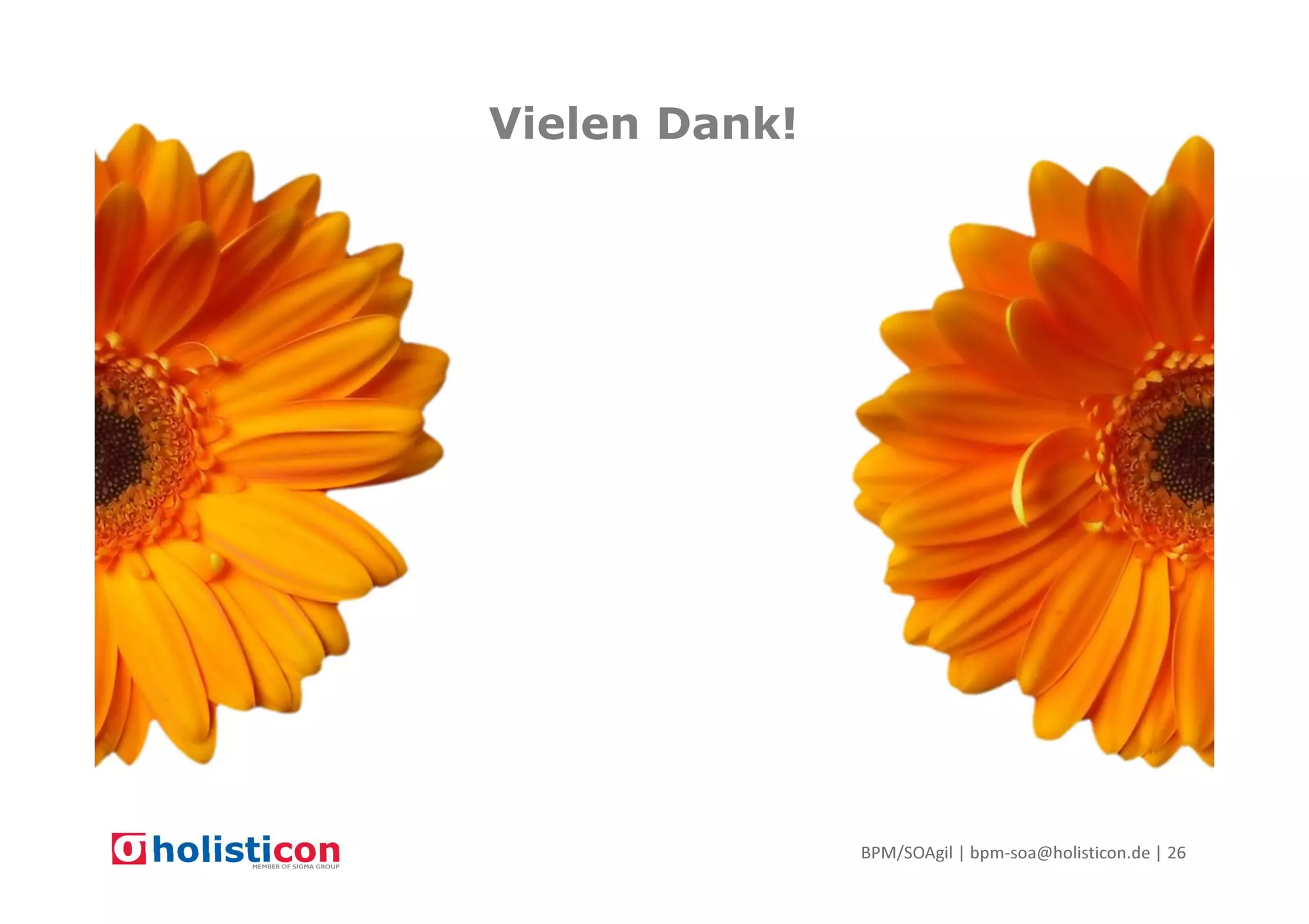 Vielen Dank!

BPM/SOAgil | bpm-soa@holisticon.de | 26

 