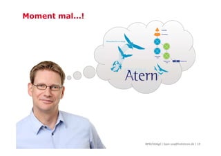 Moment mal...!

BPM/SOAgil | bpm-soa@holisticon.de | 19

 
