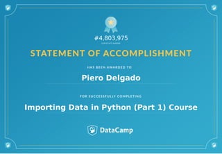 #4,803,975
Piero Delgado
Importing Data in Python (Part 1) Course
 