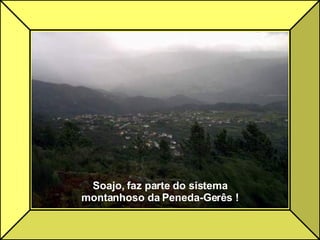 Soajo, faz parte do sistema montanhoso da Peneda-Gerês ! 
