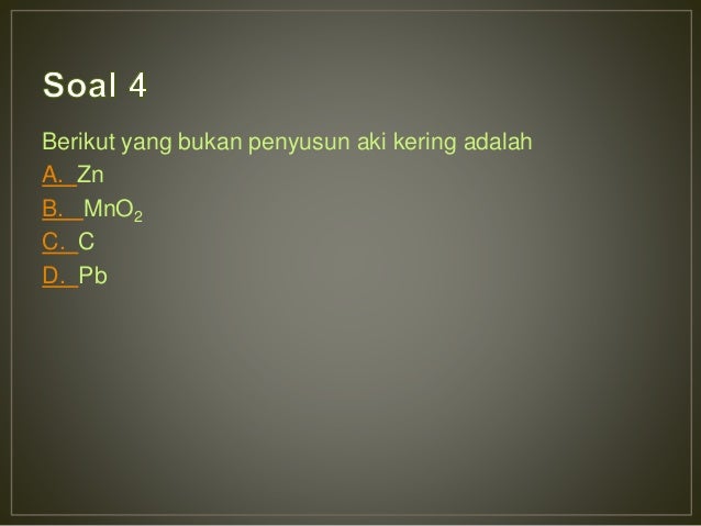 Berikut Yang Bukan Penyusun Baterai Kering Adalah Jawabanku.id