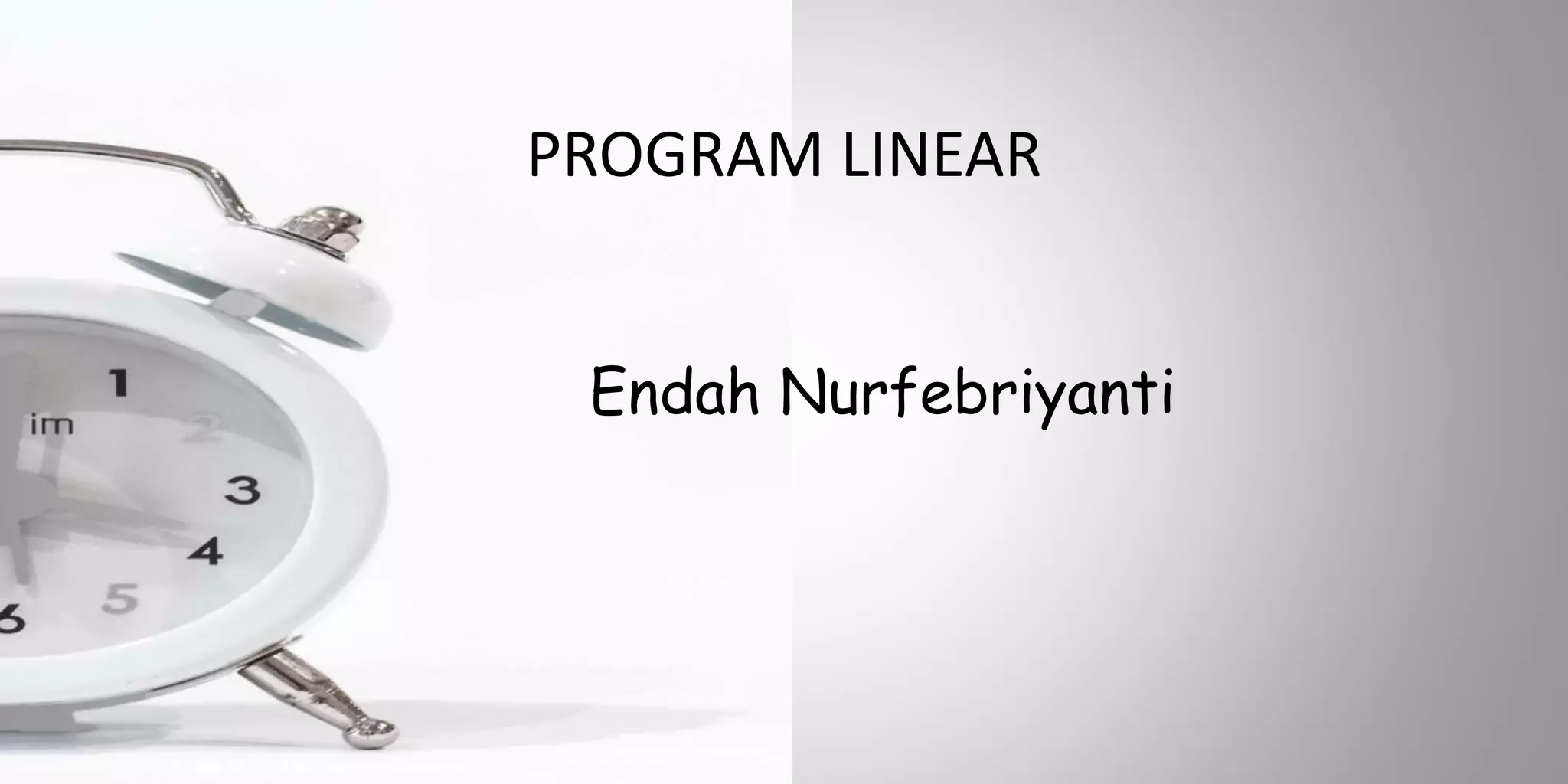 PROGRAM LINEAR
Endah Nurfebriyanti
 