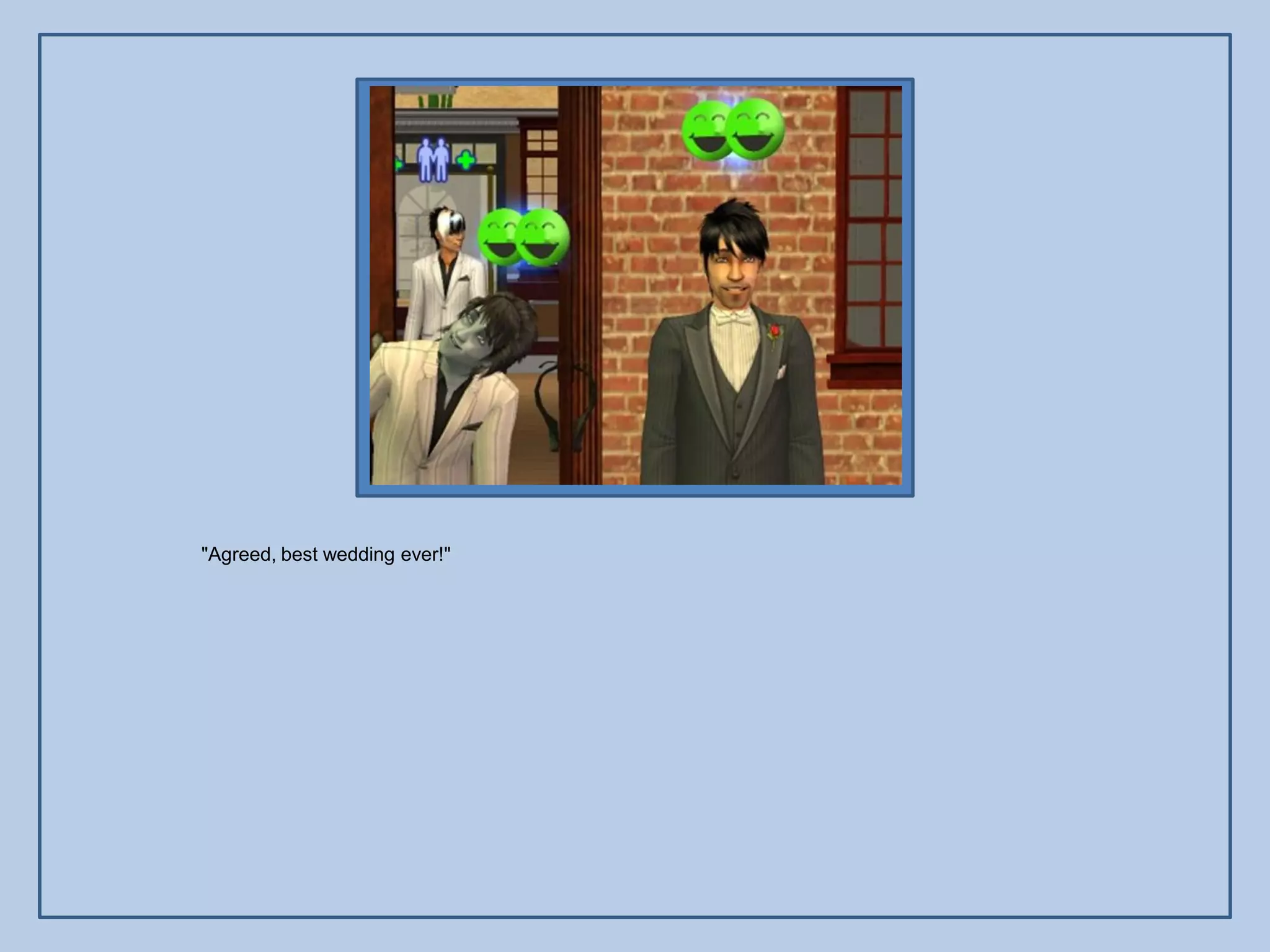 "Agreed, best wedding ever!"
 