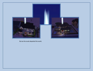 But as the souls departed this world,
 