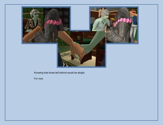 Knowing that those left behind would be alright.

For now.
 