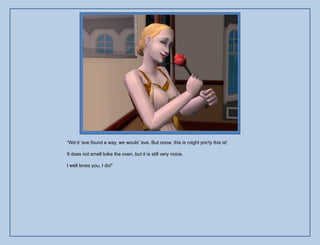 “We‟d „ave found a way, we would „ave. But ooow, this is roight pre‟ty this is!

It does not smell loike the oven, but it is still very noice.

I well loves you, I do!”
 
