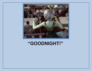 “GOODNIGHT!”
 