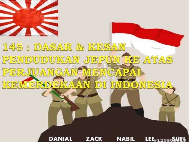 Dasar Kesan Pendudukan Jepun Ke Atas Perjuangan Mencapai Kemerdekaa