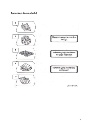 7 
Padankan dengan betul. 
6 
7 
8 
9 
10 
(5 Markah) 
 