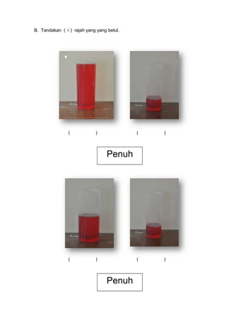 B. Tandakan ( √ ) rajah yang yang betul.

(

)

(

)

(

)

Penuh

(

)

Penuh

 