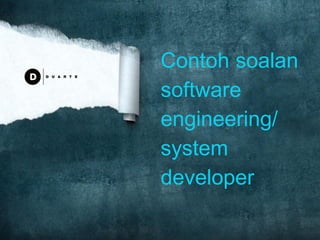 Contoh soalan
software
engineering/
system
developer
 