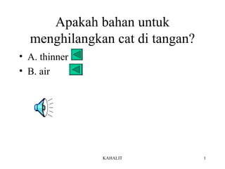 Apakah bahan untuk menghilangkan cat di tangan? ,[object Object],[object Object]