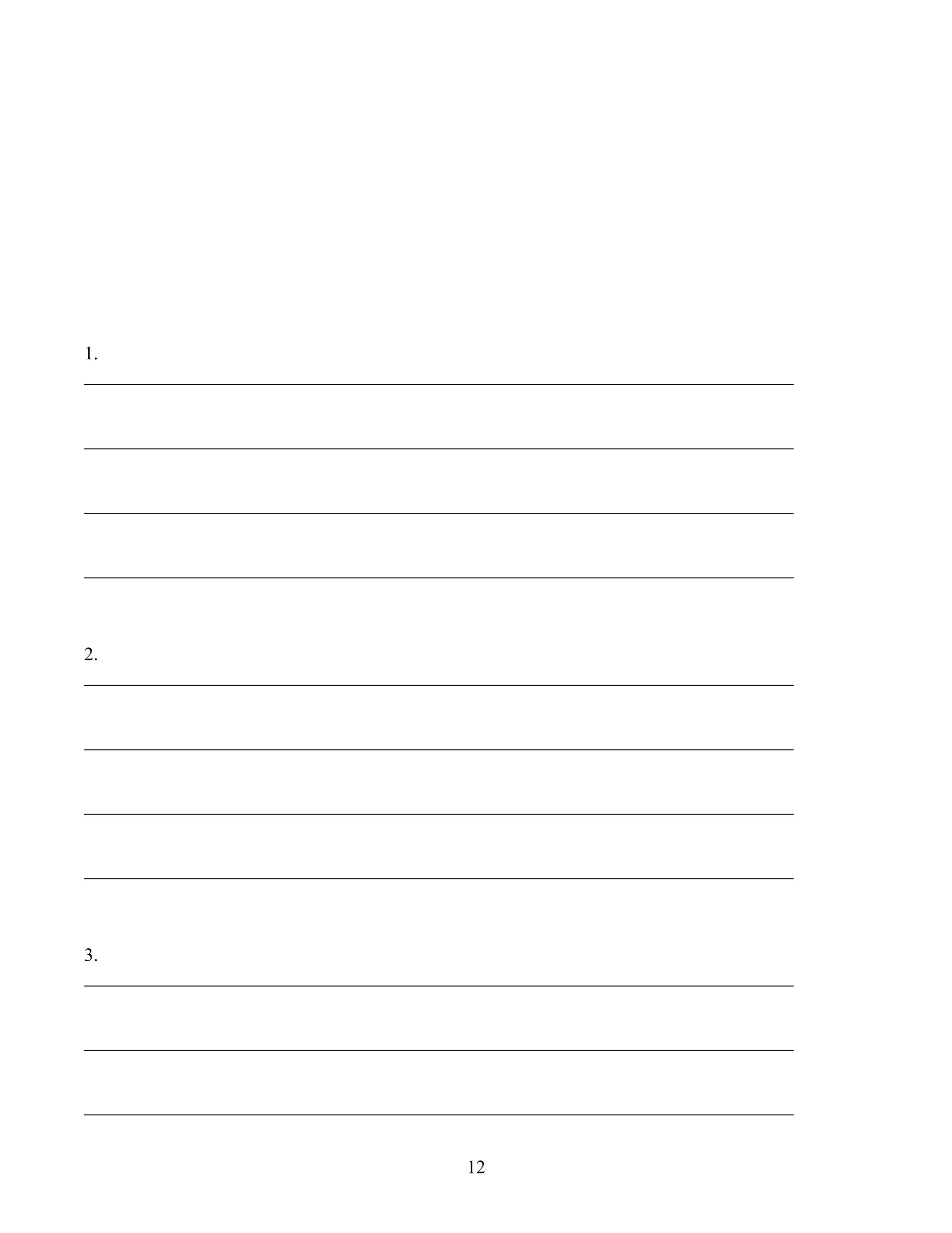 1.
____________________________________________________________________________
____________________________________________________________________________
____________________________________________________________________________
____________________________________________________________________________
2.
____________________________________________________________________________
____________________________________________________________________________
____________________________________________________________________________
____________________________________________________________________________
3.
____________________________________________________________________________
____________________________________________________________________________
____________________________________________________________________________
12
 