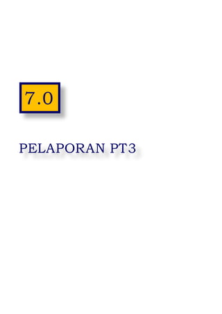 25
7.0
PELAPORAN PT3
 