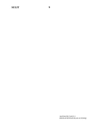SULIT 9
MATEMATIK TAHUN 3
SEKOLAH RENDAH ISLAM AS SYDDIQ
 