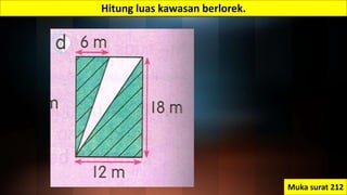 Hitung luas kawasan berlorek.
Muka surat 212
 