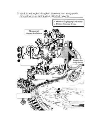 3. Nyatakan langkah-langkah keselamatan yang perlu
diambil semasa melakukan aktiviti di bawah
 