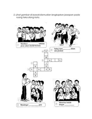 5. Lihat gambar di bawah.Kemudian lengkapkan jawapan pada
ruang teka silang kata.
 