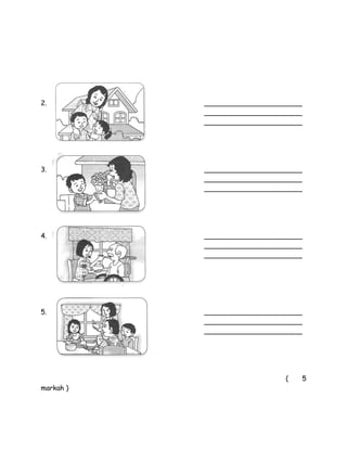 2.

_______________________
_______________________
_______________________

3.

_______________________
_______________________
_______________________

4.

_______________________
_______________________
_______________________

5.

_______________________
_______________________
_______________________

(
markah )

5

 