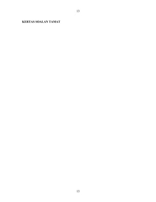 KERTAS SOALAN TAMAT
13
13
 