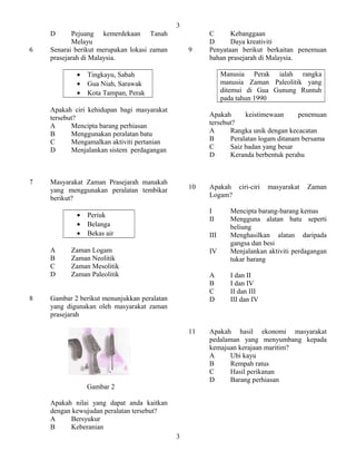D Pejuang kemerdekaan Tanah
Melayu
6 Senarai berikut merupakan lokasi zaman
prasejarah di Malaysia.
• Tingkayu, Sabah
• Gu...