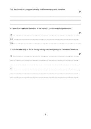 2
2.a) Bagaimanakah gangguan terhadap biosfera mempengaruhi atmosfera.
[3]
..................................................