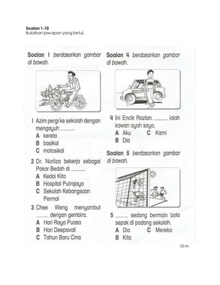 Soalan 1-10
Bulatkan jawapan yang betul.
10 m
 