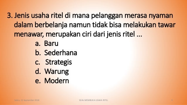3. Jenis usaha ritel di mana pelanggan merasa nyaman
dalam berbelanja namun tidak bisa melakukan tawar
menawar, merupakan ...