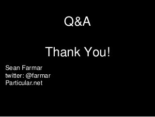 Q&A
Thank You!
Sean Farmar
twitter: @farmar
Particular.net
 