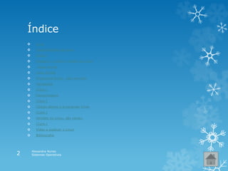 Índice
 Linux
 Características do Linux
 (Cont.)
 Imagem 1: sobre o núcleo do Linux
 Linux Kernel
 Linux Kernel
 Programas livres, pelo servidor
 Vantagens
 (Cont.)
 Desvantagens
 (Cont.)
 Código aberto e programas livres
 (Cont.)
 Versões do Linux, são várias:
 (Cont.)
 Vídeo a explicar o Linux
 Bibliografia
Alexandra Nunes
Sistemas Operativos2
 