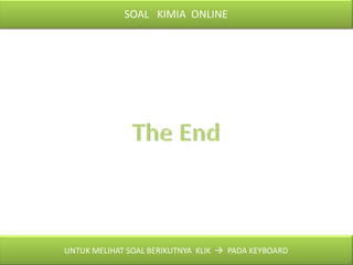 SOAL KIMIA ONLINE




UNTUK MELIHAT SOAL BERIKUTNYA KLIK  PADA KEYBOARD
 