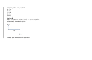 percepatan gravitasi bumi g = 10 m/s2)
A. 2 Nm
B. 3 Nm
C. 4 Nm
D. 5 Nm
E. 6 Nm
Soal No. 12
Sebuah batang homogen memiliki panjang 2 m. Kedua ujung batang
dikenakan gaya seperti gambar berikut!
Tentukan besar momen kopel gaya pada batang!
 