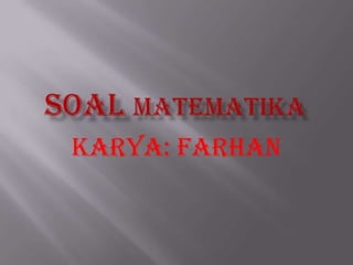 Karya: farhan
 