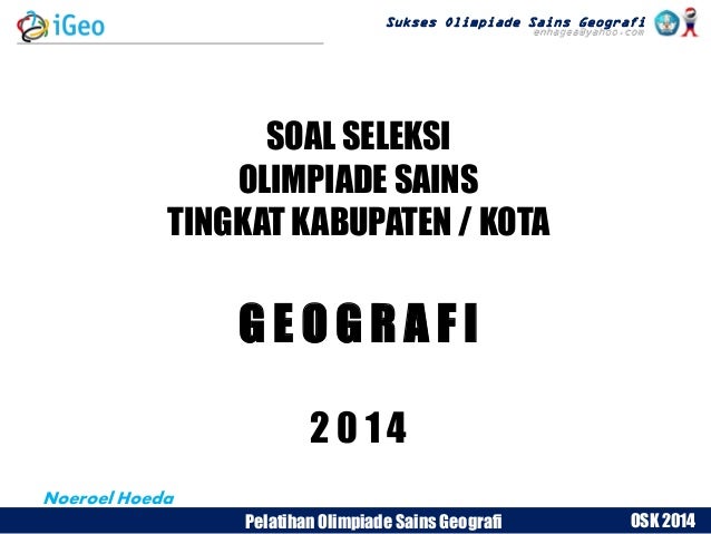 Soal Osk Geografi 2014 Noeroel Hoeda