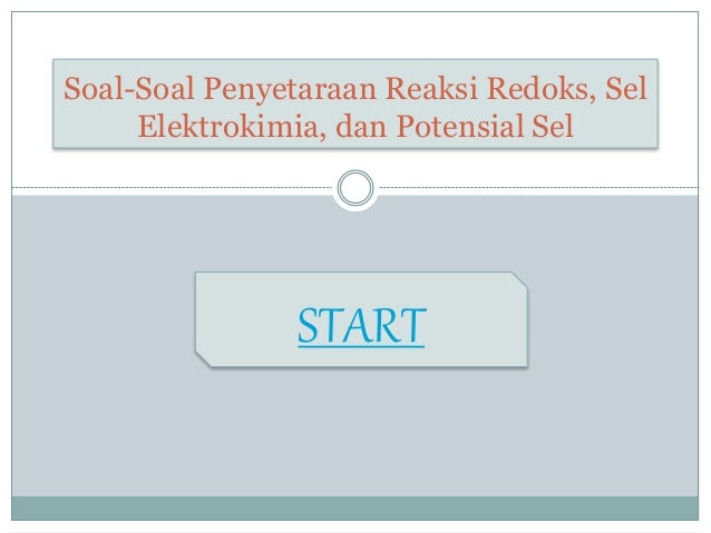 Soal penyetaraan reaksi redoks, sel elektrokimia,