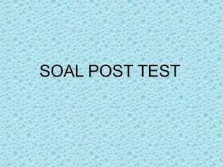 SOAL POST TEST
 