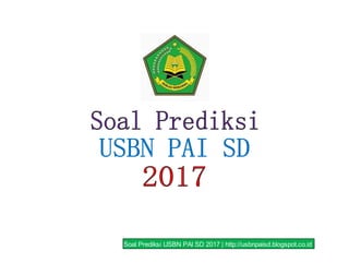 Soal Prediksi USBN PAI SD 2017 | http://usbnpaisd.blogspot.co.id
 