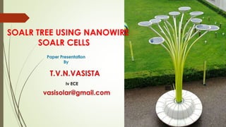 SOALR TREE USING NANOWIRE
SOALR CELLS
 