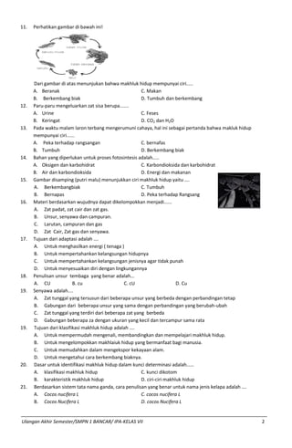 Ulangan Akhir Semester/SMPN 1 BANCAR/ IPA-KELAS VII 2 
11. Perhatikan gambar di bawah ini! 
Dari gambar di atas menunjukan...