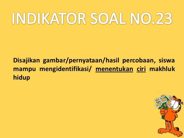 Soal UN 2012 NO.23 BIOLOGI CIRI - CIRI MAKHLUK HIDUP